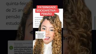 PATERNIDADE SOCIOAFETIVA  PENSÃO ‼️ direito familia [upl. by Hashimoto]