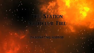 The Station Nightclub Fire  A Short Documentary  Fascinating Horror [upl. by Odicalp]