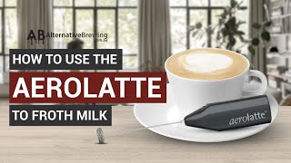 How To Use the AeroLatte To Froth Milk [upl. by Cardew585]