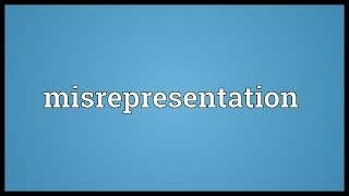 Misrepresentation Meaning [upl. by Nedi]