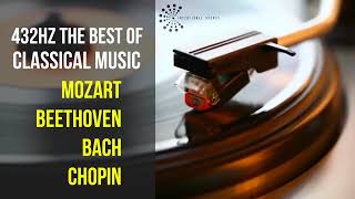 Best Classical Music 432Hz 》Mozart • Beethoven • Bach • Chopin 》Piano Violin amp Orchestral [upl. by Hgielak]